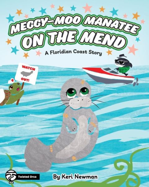 Cover for Keri Newman · Meggy-Moo Manatee on the Mend (Paperback Book) (2020)