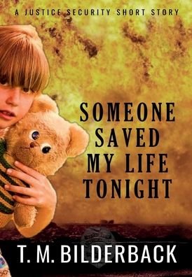 Cover for T M Bilderback · Someone Saved My Life Tonight - A Justice Security Short Story (Hardcover Book) (2020)