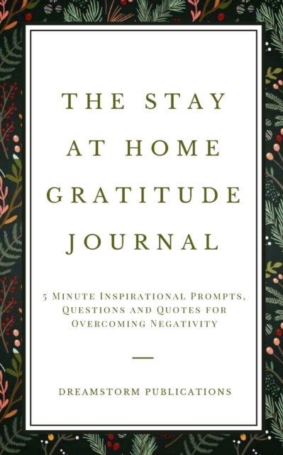 The Stay at Home Gratitude Journal - Dreamstorm Publications - Książki - Gerald Christian David Confienza Huamani - 9781951725952 - 28 czerwca 2020