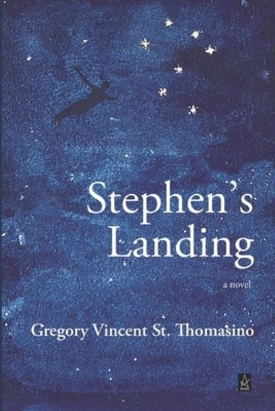 Cover for Gregory Vincent St Thomasino · Stephen's Landing (Paperback Book) (2020)
