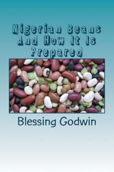 Cover for Blessing Godwin · Nigerian Beans And How It Is Prepared (Paperback Book) (2017)