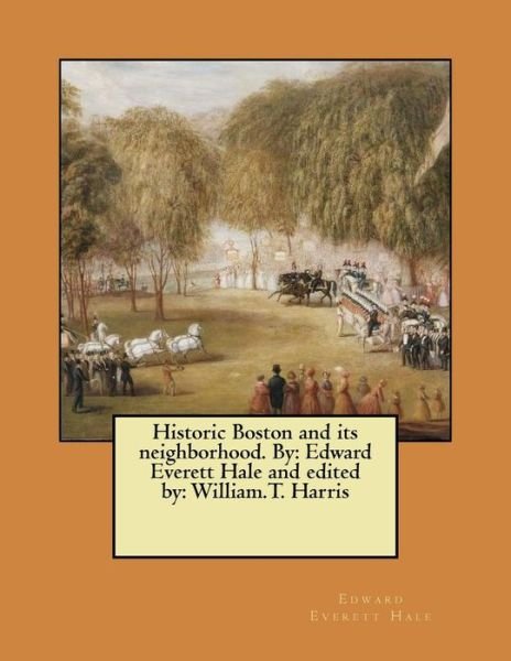Cover for Edward Everett Hale · Historic Boston and Its Neighborhood. by (Pocketbok) (2017)