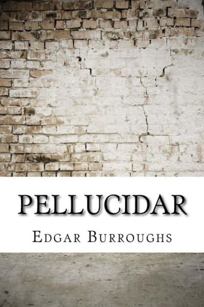 Pellucidar - Edgar Rice Burroughs - Książki - Createspace Independent Publishing Platf - 9781975879952 - 2 września 2017