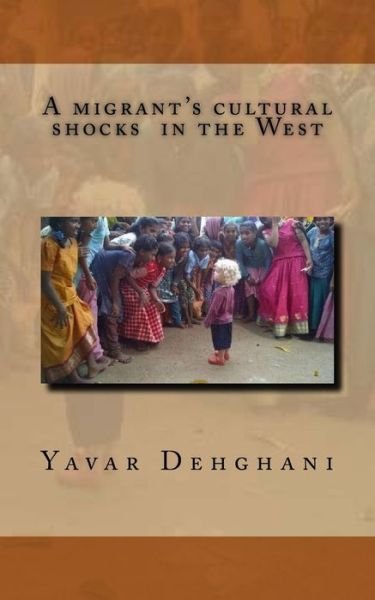 Cover for Yavar Dehghani · A migrant's cultural shocks in the West (Paperback Bog) (2017)