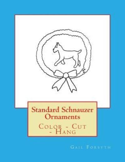 Cover for Gail Forsyth · Standard Schnauzer Ornaments (Pocketbok) (2017)
