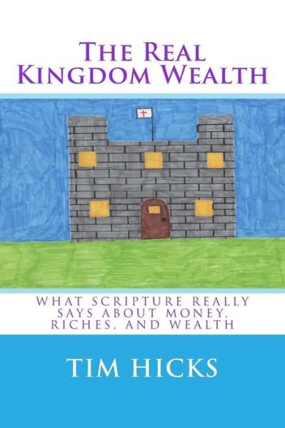 Cover for Tim Hicks · The Real Kingdom Wealth (Paperback Book) (2018)