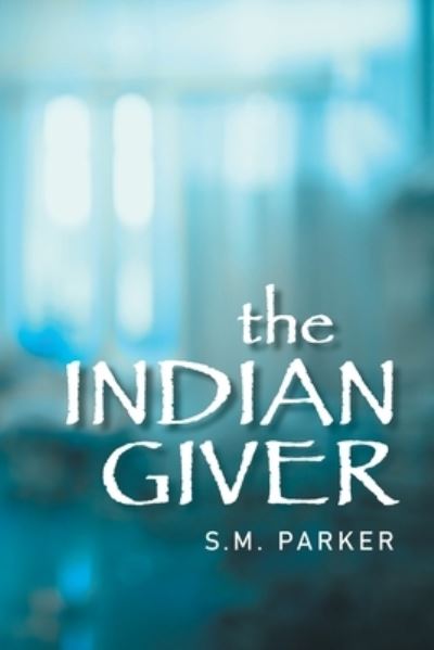 Cover for S M Parker · The Indian Giver (Paperback Book) (2021)