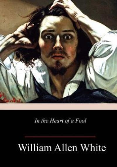 Cover for William Allen White · In the Heart of a Fool (Paperback Book) (2018)
