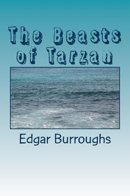 The Beasts of Tarzan - Edgar Rice Burroughs - Książki - CreateSpace Independent Publishing Platf - 9781986590952 - 17 marca 2018