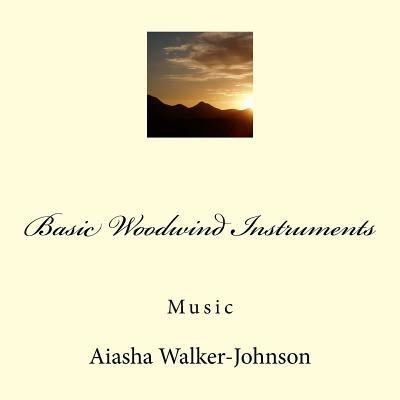 Cover for Aiasha Victoria Walker-Johnson · Basic Woodwind Instruments (Paperback Bog) (2018)