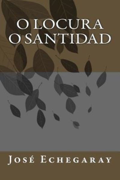 Cover for Jose Echegaray · O locura o santidad (Pocketbok) (2018)