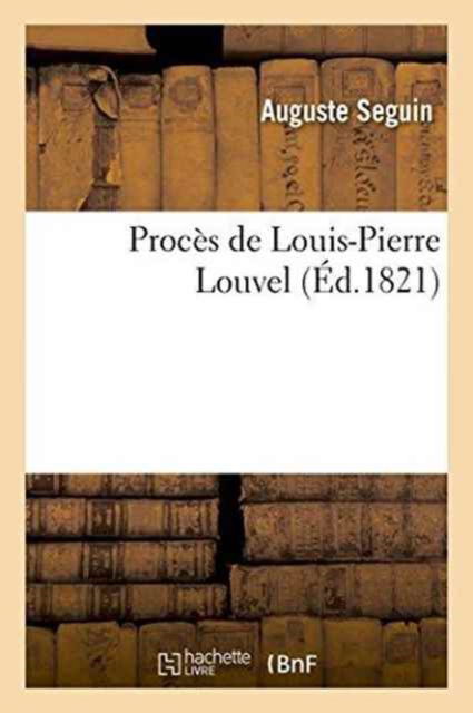Cover for Auguste Seguin · Proces de Louis-Pierre Louvel (Paperback Book) (2016)