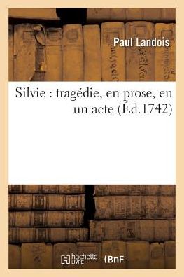 Cover for Landois-p · Silvie: Tragedie, en Prose, en Un Acte (Paperback Book) (2016)