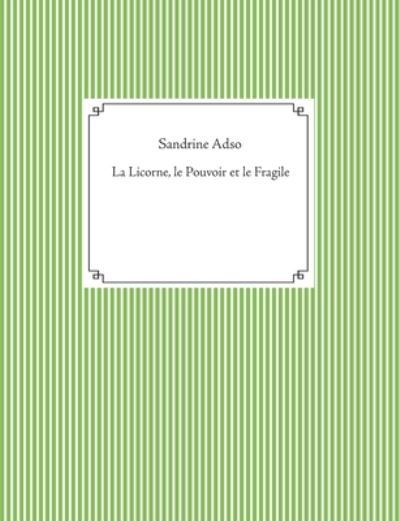 Cover for Adso · La Licorne, le Pouvoir et le Fragi (Book) (2020)