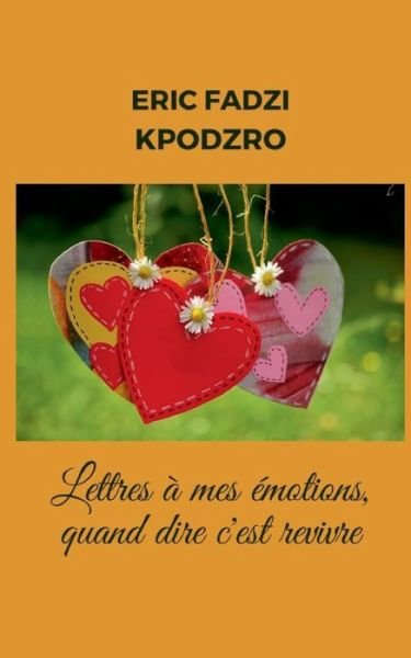 Cover for Eric Fadzi Kpodzro · Lettres à mes émotions (Paperback Book) (2019)