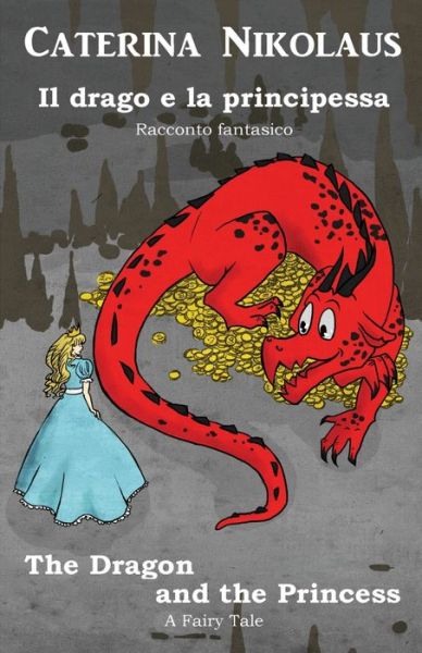 Cover for Caterina Nikolaus · Il drago e la principessa The Dragon and the Princess (Paperback Book) (2021)