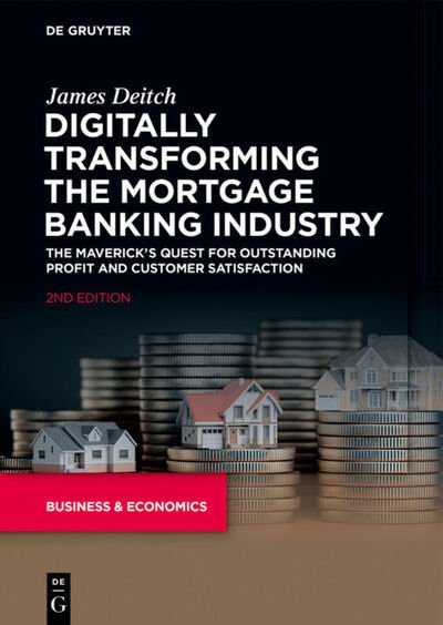 Cover for James Deitch · Digitally Transforming the Mortgage Banking Industry: The Maverick's Quest for Outstanding Profit and Customer Satisfaction (Paperback Book) [2nd edition] (2024)