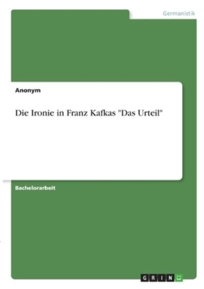 Cover for Anonym · Die Ironie in Franz Kafkas &quot;Das (N/A)
