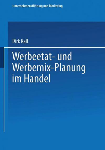 Cover for Dirk Kall · Werbeetat- Und Werbemix-Planung Im Handel - Unternehmensfuhrung Und Marketing (Paperback Book) [1996 edition] (1996)