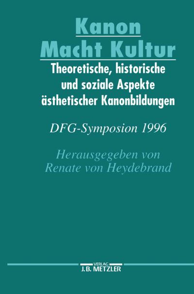 Cover for Kanon Macht Kultur: Theoretische, historische und soziale Aspekte asthetischer Kanonbildungen. DFG-Symposion 1996 - Germanistische Symposien (Hardcover Book) (1998)