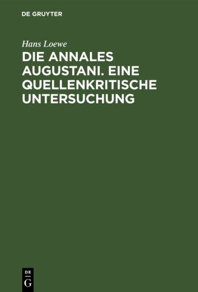 Cover for Hans Loewe · Die Annales Augustani. eine Quellenkritische Untersuchung (Book) (1903)