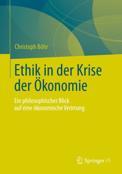 Cover for Christoph Bohr · Ethik in der Krise der Okonomie: Ein philosophischer Blick auf eine okonomische Verirrung (Paperback Book) [1. Aufl. 2024 edition] (2024)