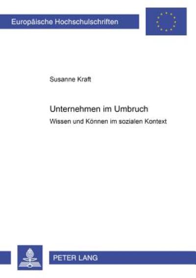 Cover for Susanne Kraft · Unternehmen Im Umbruch: Wissen Und Koennen Im Sozialen Kontext (Paperback Book) [German edition] (2006)