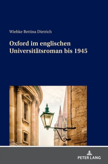 Cover for Wiebke Bettina Dietrich · Oxford im englischen Universitatsroman bis 1945 (Hardcover Book) (2022)