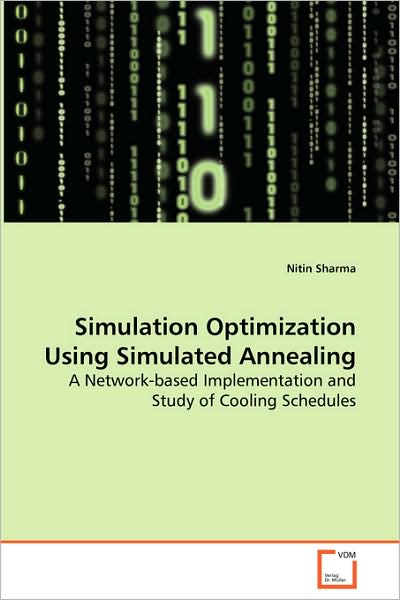 Cover for Nitin Sharma · Simulation Optimization Using Simulated Annealing: a Network-based Implementation and Study of Coolingschedules (Paperback Book) (2008)