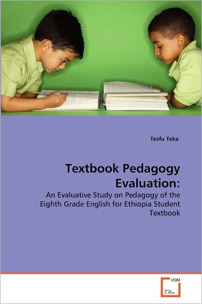 Cover for Tesfu Teka · Textbook Pedagogy Evaluation:: an Evaluative Study on Pedagogy of the Eighth Grade English for Ethiopia Student Textbook (Paperback Book) (2010)