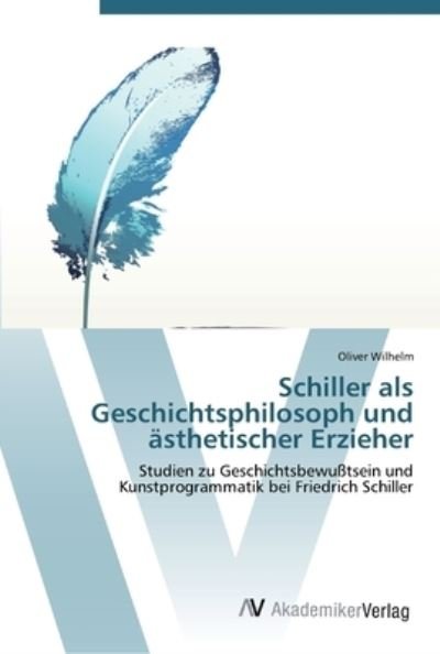 Cover for Wilhelm · Schiller als Geschichts philoso (Bog) (2012)