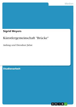 Cover for Sigrid Weyers · Kunstlergemeinschaft Brucke: Anfang und Dresdner Jahre (Paperback Book) [German edition] (2009)