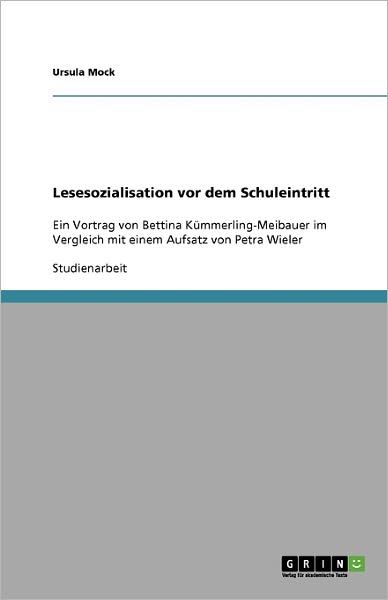 Lesesozialisation vor dem Schulein - Mock - Książki - GRIN Verlag - 9783640409952 - 29 sierpnia 2009