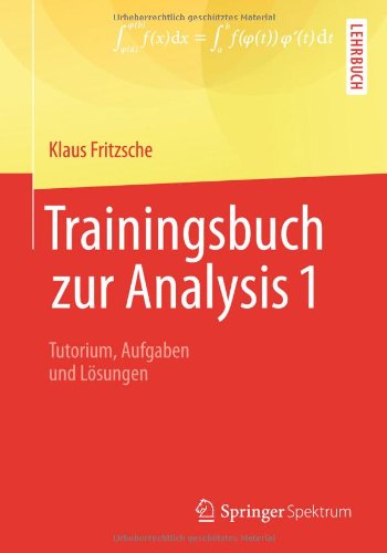 Cover for Klaus Fritzsche · Trainingsbuch zur Analysis 1: Tutorium, Aufgaben und Losungen (Paperback Book) [German, 2013 edition] (2013)