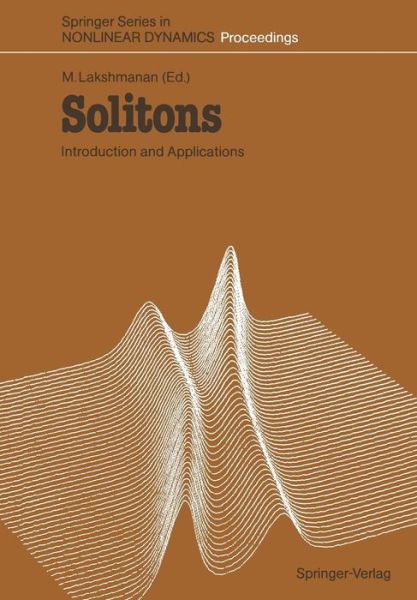 Cover for Muthusamy Lakshmanan · Solitons: Introduction and Applications - Springer Series in Nonlinear Dynamics (Paperback Book) [Softcover reprint of the original 1st ed. 1988 edition] (2011)