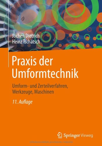 Cover for Heinz Tschätsch · Praxis Der Umformtechnik: Umform- Und Zerteilverfahren, Werkzeuge, Maschinen (Hardcover Book) [German, 11., Überarb. U. Erw. Aufl. 2013 edition] (2013)