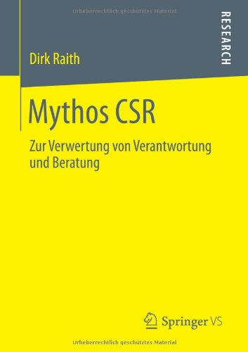 Cover for Dirk Raith · Mythos Csr: Zur Verwertung Von Verantwortung Und Beratung (Paperback Bog) [2013 edition] (2013)