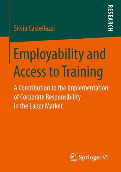 Cover for Silvia Castellazzi · Employability and Access to Training: A Contribution to the Implementation of Corporate Responsibility in the Labor Market (Paperback Book) [1st ed. 2016 edition] (2016)