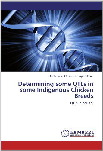 Cover for Mohammed Ahmed El-sayed Hasan · Determining Some Qtls in Some Indigenous Chicken Breeds: Qtls in Poultry (Paperback Book) (2012)