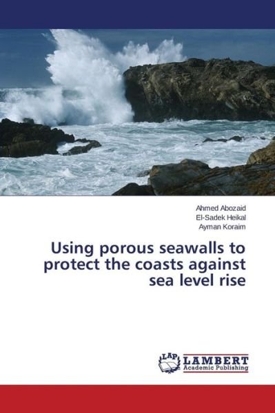 Cover for Ayman Koraim · Using Porous Seawalls to Protect the Coasts Against Sea Level Rise (Pocketbok) (2014)