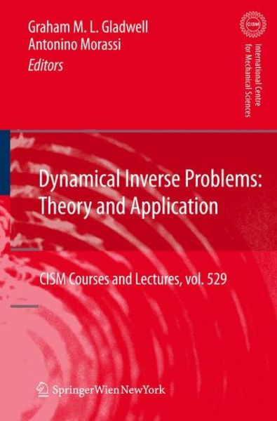 Cover for Graham M L Gladwell · Dynamical Inverse Problems: Theory and Application - CISM International Centre for Mechanical Sciences (Hardcover Book) [2011 edition] (2011)