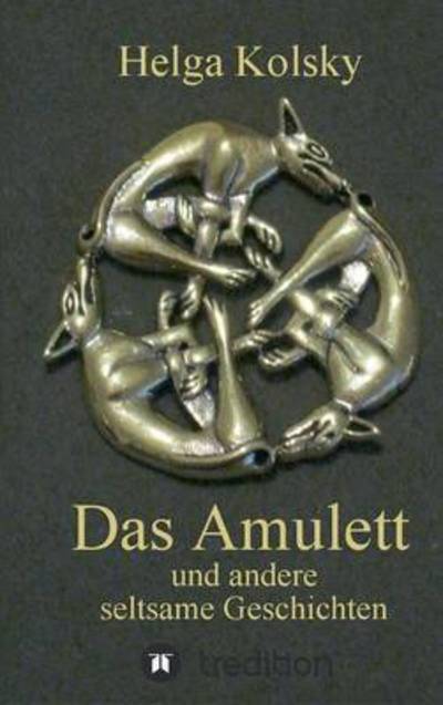 Cover for Helga Kolsky · Das Amulett (Hardcover Book) (2015)