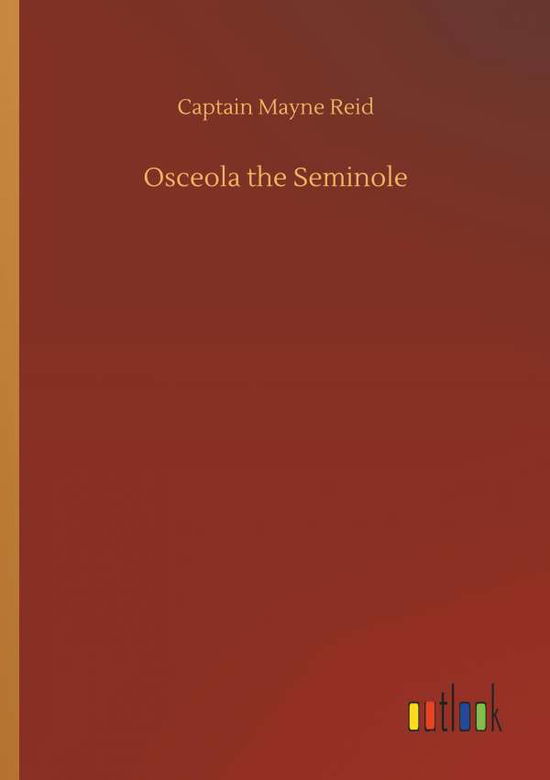 Osceola the Seminole - Reid - Livres -  - 9783732678952 - 15 mai 2018