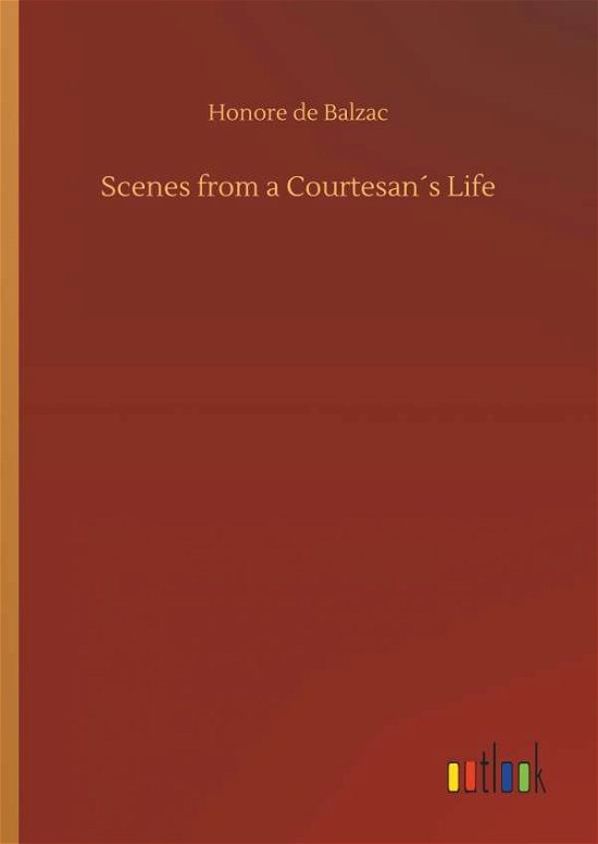 Cover for Balzac · Scenes from a Courtesan s Life (Book) (2019)