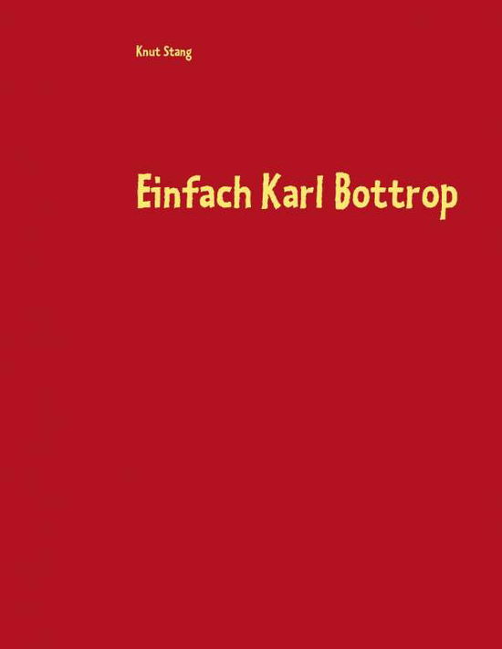 Cover for Knut Stang · Einfach Karl Bottrop (Paperback Book) [German edition] (2014)