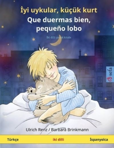 Cover for Ulrich Renz · &amp;#304; yi uykular, kucuk kurt - Que duermas bien, pequeno lobo (Turkce - &amp;#304; spanyolca) - Sefa Iki DILLI Resimli Kitaplar&amp;#305; (Paperback Book) (2023)