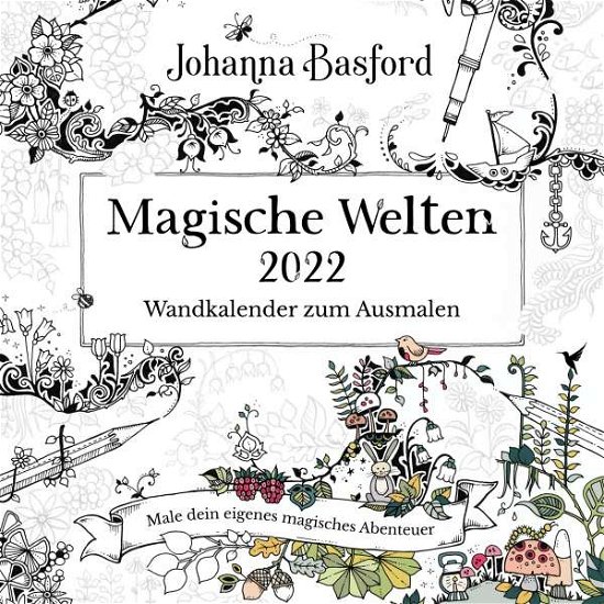 Cover for Johanna Basford · Magische Welten 2022 Wandkalender zum Ausmalen (Spiralbog) (2021)