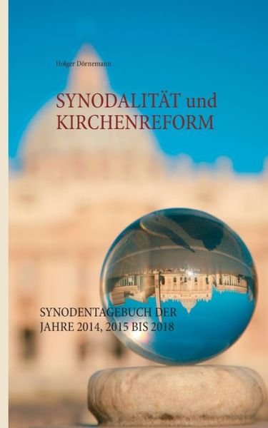 Cover for Holger Doernemann · Synodalitat und Kirchenreform: Synodentagebuch der Jahre 2014, 2015 bis 2018 (Paperback Book) (2018)
