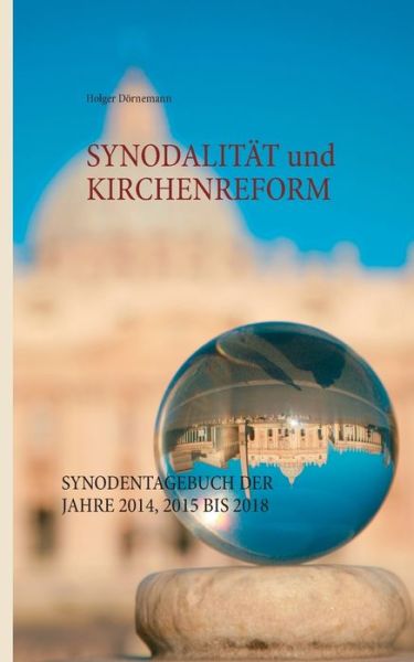 Cover for Holger Doernemann · Synodalitat und Kirchenreform: Synodentagebuch der Jahre 2014, 2015 bis 2018 (Paperback Book) (2018)