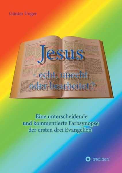 Jesus - echt, unecht oder bearbei - Unger - Bücher -  - 9783748240952 - 28. Februar 2019